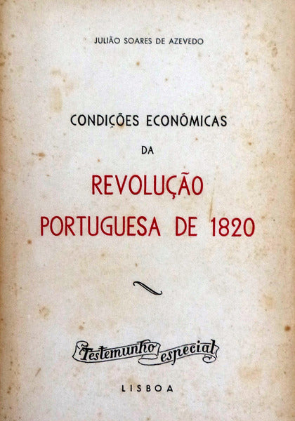 CONDIÃ‡Ã•ES ECONÃ“MICAS DA REVOLUÃ‡ÃƒO DE 1820. [1.Âª EDIÃ‡ÃƒO]