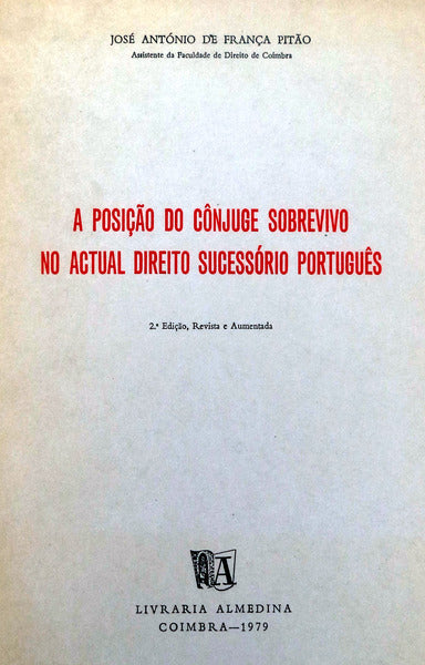 A POSIÃ‡ÃƒO DO CÃ”NJUGE SOBREVIVO NO ACTUAL DIREITO SUCESSÃ“RIO PORTUGUÃŠS. [2.Âª EDIÃ‡ÃƒO]