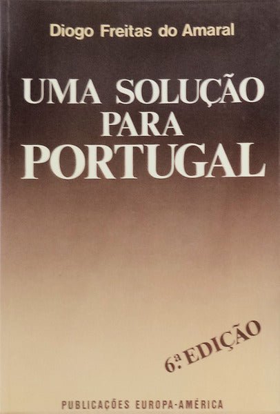UMA SOLUÃ‡ÃƒO PARA PORTUGAL. [6.Âª EDIÃ‡ÃƒO]