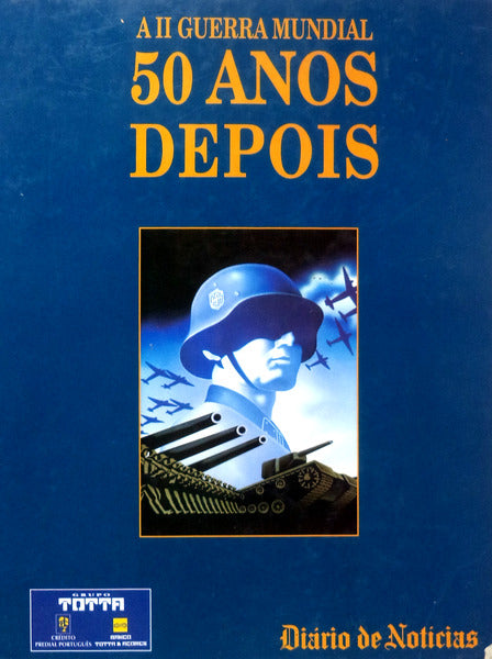 SEGUNDA (A) GUERRA MUNDIAL 50 ANOS DEPOIS.