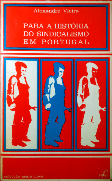 PARA A HISTÃ“RIA DO SINDICALISMO EM PORTUGAL. [2.Âª EDIÃ‡ÃƒO]