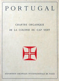 PORTUGAL. CHARTE ORGANIQUE DE LA COLONIE DU CAP VERT. EXPOSITION COLONIALE INTERNATIONALE DE PARIS.