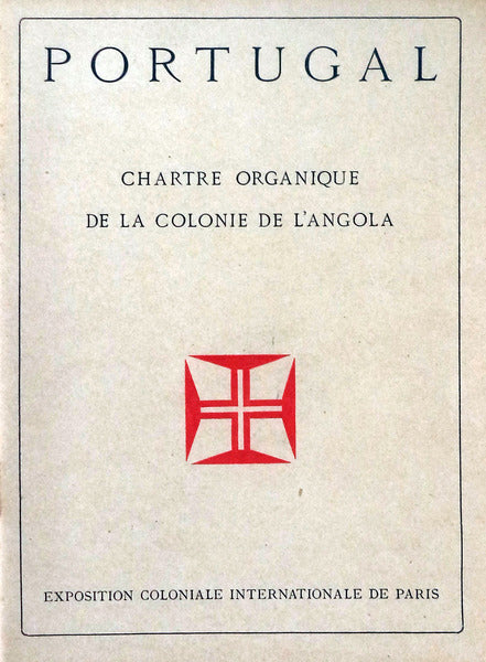 PORTUGAL. CHARTE ORGANIQUE DE LA COLONIE DE Lâ€™ ANGOLA. EXPOSITION COLONIALE INTERNATIONALE DE PARIS.