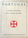 PORTUGAL. CHARTE ORGANIQUE DE LA COLONIE DE TIMOR. EXPOSITION COLONIALE INTERNATIONALE DE PARIS.
