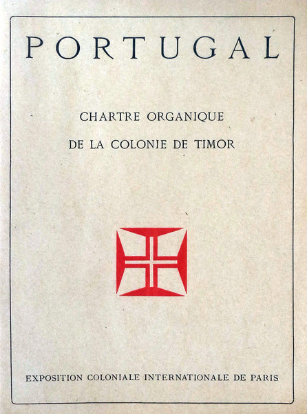 PORTUGAL. CHARTE ORGANIQUE DE LA COLONIE DE TIMOR. EXPOSITION COLONIALE INTERNATIONALE DE PARIS.