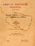ARQUIVO PORTUGUÃŠS ORIENTAL (NOVA EDIÃ‡ÃƒO) TOMO I. HISTÃ“RIA POLÃTICA, DIPLOMÃTICA E MILITAR.