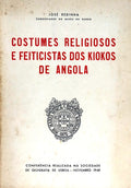 COSTUMES RELIGIOSOS E FEITICISTAS DOS KIOKOS DE ANGOLA.