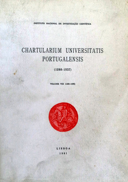 CHARTULARIUM UNIVERSITATIS PORTUGALENSIS (1288-1537), VOLUME VIII (1481-1490).