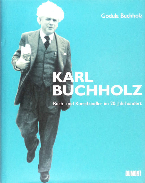 KARL BUCHHOLZ. BUCH- UND KUNSTHÃ„NDLER IM 20. JAHRHUNDERT.
