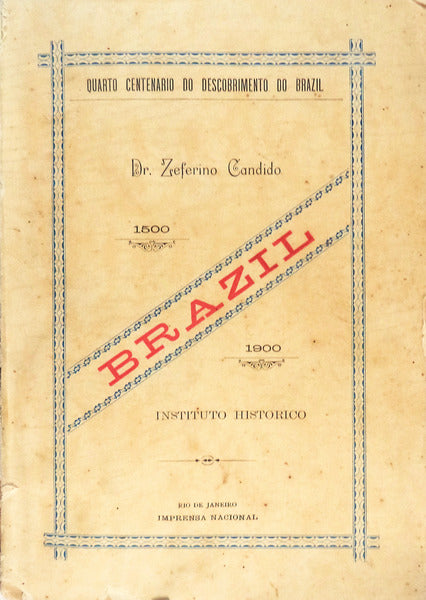 BRAZIL. QUARTO CENTENARIO DO DESCOBRIMENTO DO BRAZIL. 1500 â€“ 1900.