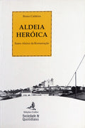 ALDEIA HERÃ“ICA. SANTO ALEIXO DA RESTAURAÃ‡ÃƒO.