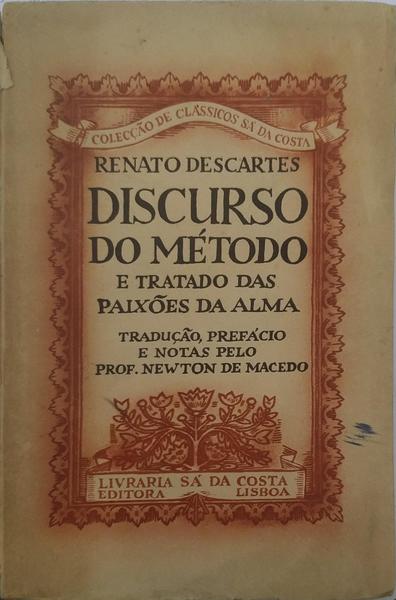 DISCURSO DO MÃ‰TODO E TRATADO DAS PAIXÃ•ES DA ALMA. [1.Âª EDIÃ‡ÃƒO]
