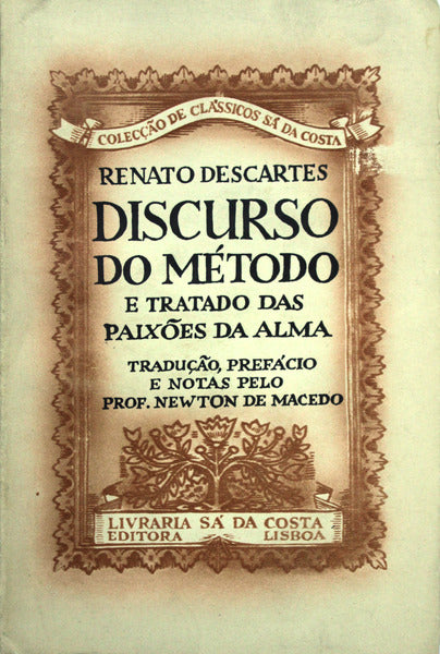 DISCURSO DO MÃ‰TODO E TRATADO DAS PAIXÃ•ES DA ALMA. [2.Âª EDIÃ‡ÃƒO]