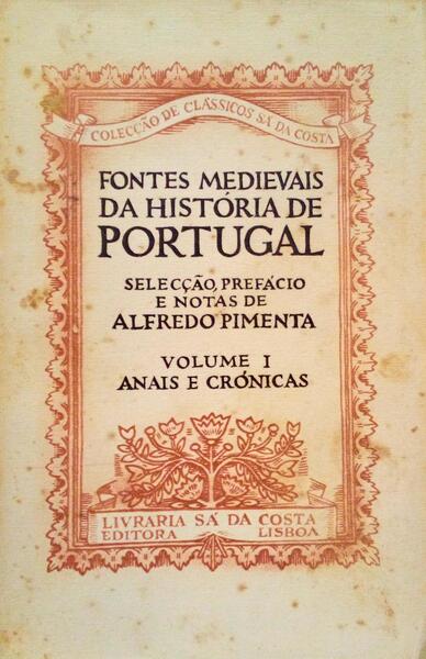 FONTES MEDIEVAIS DA HISTÃ“RIA DE PORTUGAL. [VOL. I / BRO.]