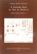 A FAZENDA REAL NA ILHA DA MADEIRA. SEGUNDA METADE DO SÃ‰CULO XVI.