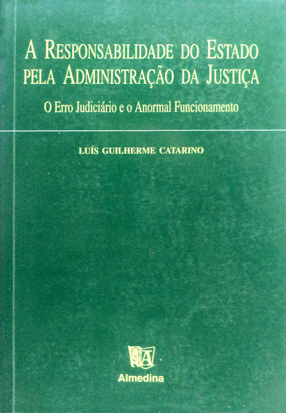 A RESPONSABILIDADE DO ESTADO PELA ADMINISTRAÃ‡ÃƒO DA JUSTIÃ‡A.