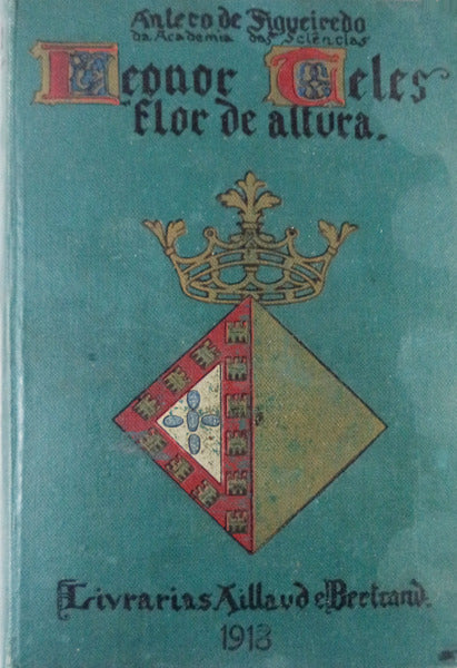 LEONOR TELES, FLOR DE ALTURA. [3.Âª EDIÃ‡ÃƒO - 5.Âº MILHAR]