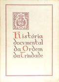 HISTÃ“RIA DOCUMENTAL DA ORDEM DA TRINDADE.