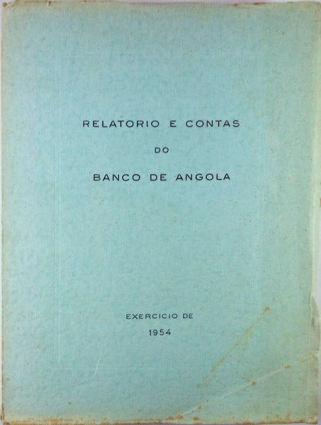 RELATÃ“RIO E CONTAS DO BANCO DE ANGOLA. EXERCÃCIO DE 1954.