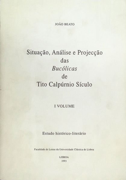SITUAÃ‡ÃƒO, ANÃLISE E PROJECÃ‡ÃƒO DAS BUCÃ“LICAS DE TITO CALPÃšRNIO SÃCULO.