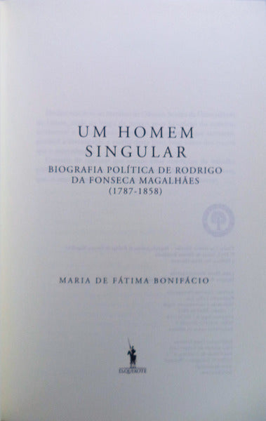 UM HOMEM SINGULAR. BIOGRAFIA POLÃTICA DE RODRIGO DA FONSECA MAGALHÃƒES. 1787-1858.