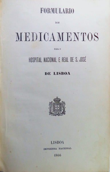 FORMULARIO DOS MEDICAMENTOS PARA O HOSPITAL NACIONAL E REAL DE S. JOSÃ‰ DE LISBOA.