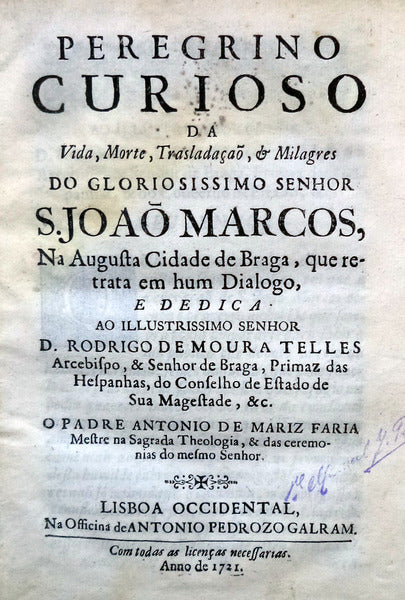PEREGRINO CURIOSO DA Vida, Morte, TrasladaÃ§Ã£o, & Milagres DO GLORIOSISSIMO SENHOR S. JOÃƒO MARCOS
