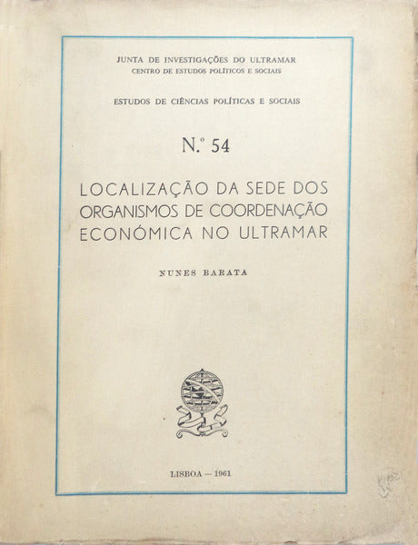 LOCALIZAÃ‡ÃƒO DA SEDE DOS ORGANISMOS DE COORDENAÃ‡ÃƒO ECONÃ“MICA NO ULTRAMAR.