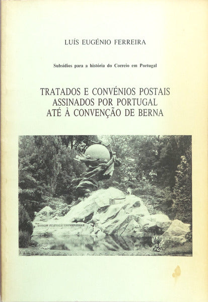 TRATADOS E CONVÃ‰NIOS POSTAIS ASSINADOS POR PORTUGAL ATÃ‰ Ã€ CONVENÃ‡ÃƒO DE BERNA.