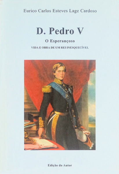 D. PEDRO V. O ESPERANÃ‡OSO. [DEDIC. AUTOR]