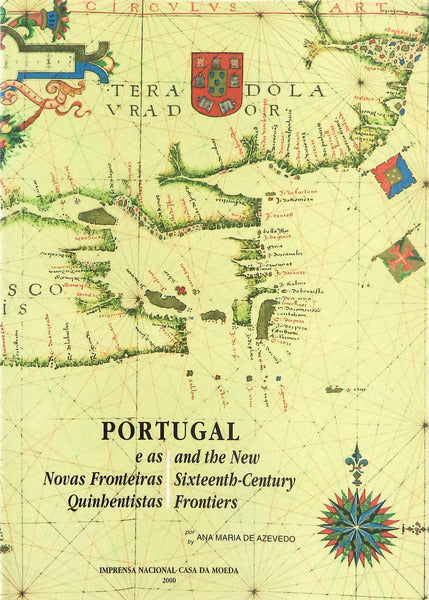 PORTUGAL E AS NOVAS FRONTEIRAS QUINHENTISTAS. PORTUGAL AND THE NEW SIXTEENTH-CENTURY FRONTIERS.