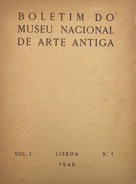 BOLETIM DO MUSEU NACIONAL DE ARTE ANTIGA, VOLUME I, 1944-1947.