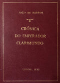 PRYMEIRA PARTE DA CRONICA DO EMPERADOR CLARIMUNDO [Fac-simile da 1Âª ediÃ§Ã£o]