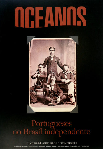 OCEANOS, N.Âº 44 - OUTUBRO/DEZEMBRO 2000. PORTUGUESES NO BRASIL INDEPENDENTE.
