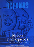 OCEANOS, N.Âº 38 - ABRIL/JUNHO 1999. NAVIOS E NAVEGAÃ‡Ã•ES: PORTUGAL E O MAR.