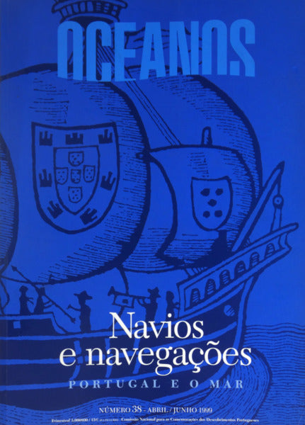 OCEANOS, N.Âº 38 - ABRIL/JUNHO 1999. NAVIOS E NAVEGAÃ‡Ã•ES: PORTUGAL E O MAR.