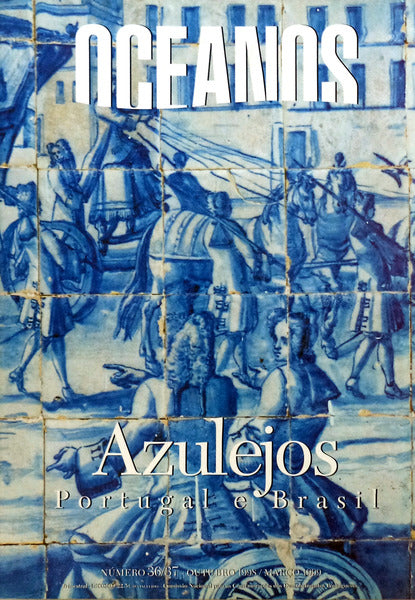 OCEANOS, N.Âº 36/37 - OUTUBRO 1998 /MARÃ‡O 1999. AZULEJOS: PORTUGAL E BRASIL.