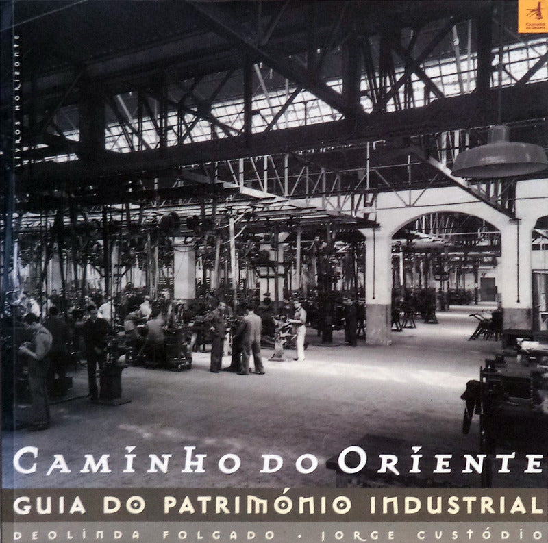 CAMINHO DO ORIENTE: GUIA DO PATRIMÃ“NIO INDUSTRIAL.
