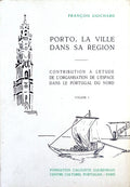 PORTO, LA VILLE DANS SA REGION. [2 VOLS.]