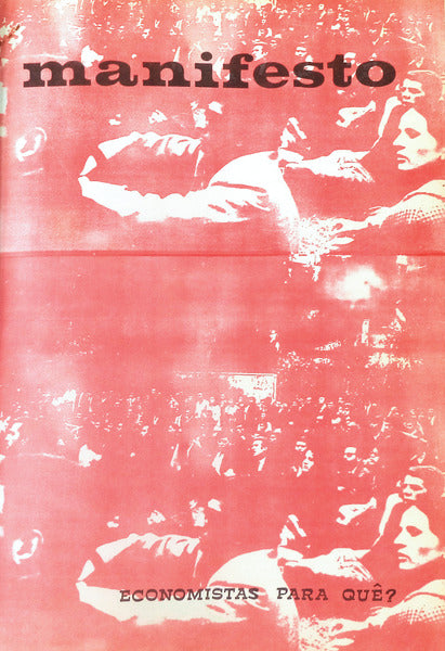 MANIFESTO. ECONOMISTAS PARA QUÊ? [Conjunto de textos de apoio universitários]