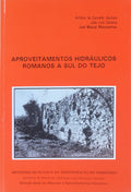 APROVEITAMENTOS HIDRÃULICOS ROMANOS A SUL DO TEJO.