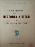 SUBSÃDIOS PARA A HISTÃ“RIA MILITAR DA FIGUEIRA DA FOZ.