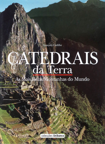 CATEDRAIS DA TERRA: AS MAIS BELAS MONTANHAS DO MUNDO.