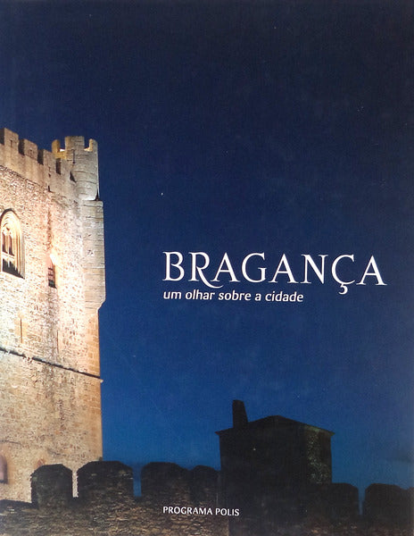 BRAGANÃ‡A, UM OLHAR SOBRE A CIDADE.