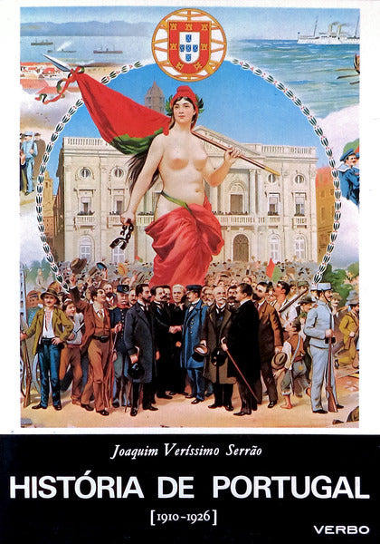 A PRIMEIRA REPÃšBLICA (1910-1926): HISTÃ“RIA POLÃTICA, RELIGIOSA, MILITAR E ULTRAMARINA. [VOL. XI]