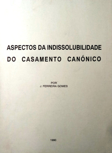ASPECTOS DA INDISSOLUBILIDADE DO CASAMENTO CANÃ“NICO.