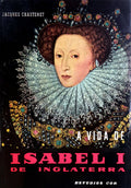 A VIDA DE ISABEL I DE INGLATERRA.