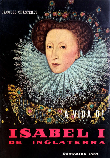A VIDA DE ISABEL I DE INGLATERRA.