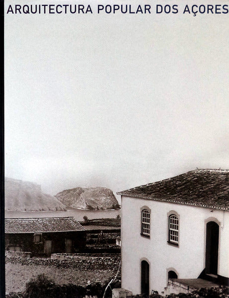 ARQUITECTURA POPULAR DOS AÃ‡ORES.