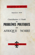CONTRIBUTION Ã€ L'Ã‰TUDE DES PROBLÃŠMES POLITIQUES EN AFRIQUE NOIRE.